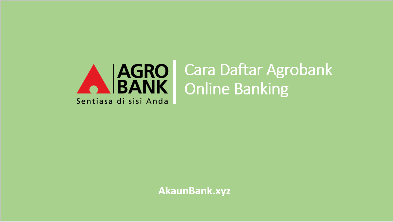 Cara Mudah Daftar Agrobank Online Banking Agronet