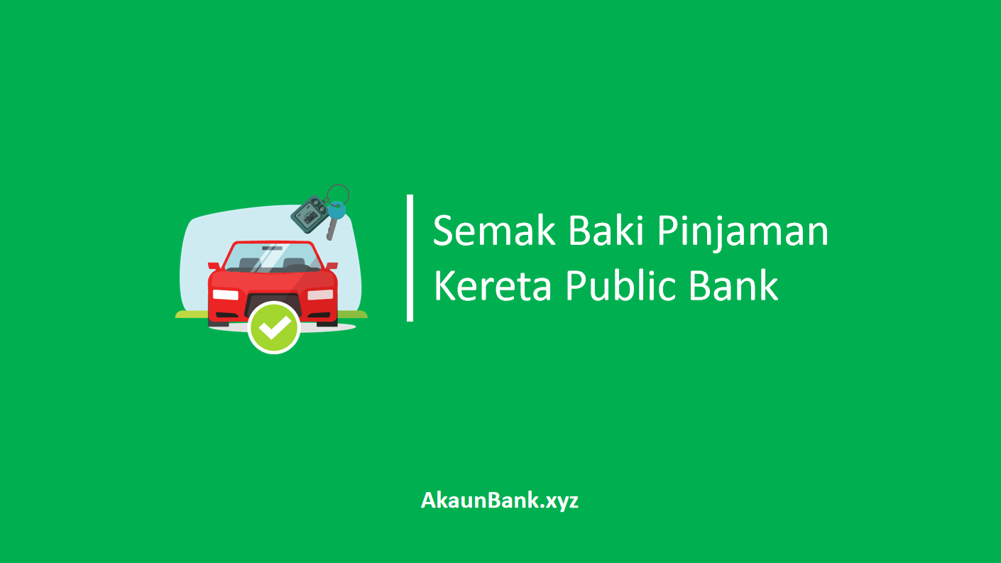Semak Baki Pinjaman Kereta Public Bank