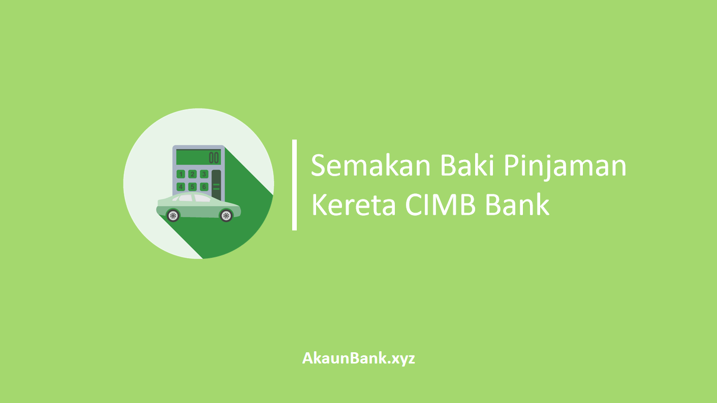 Semakan Baki Pinjaman Kereta CIMB Bank