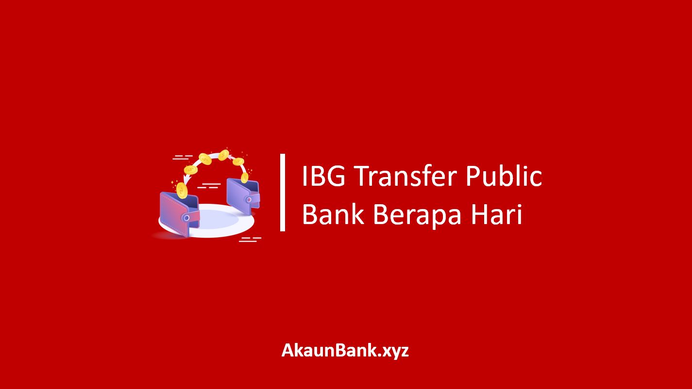 IBG Transfer Public Bank Berapa Hari