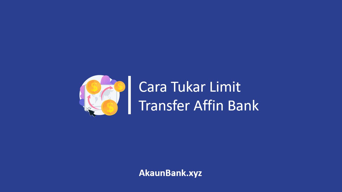 Cara Tukar Limit Transfer Affin Bank
