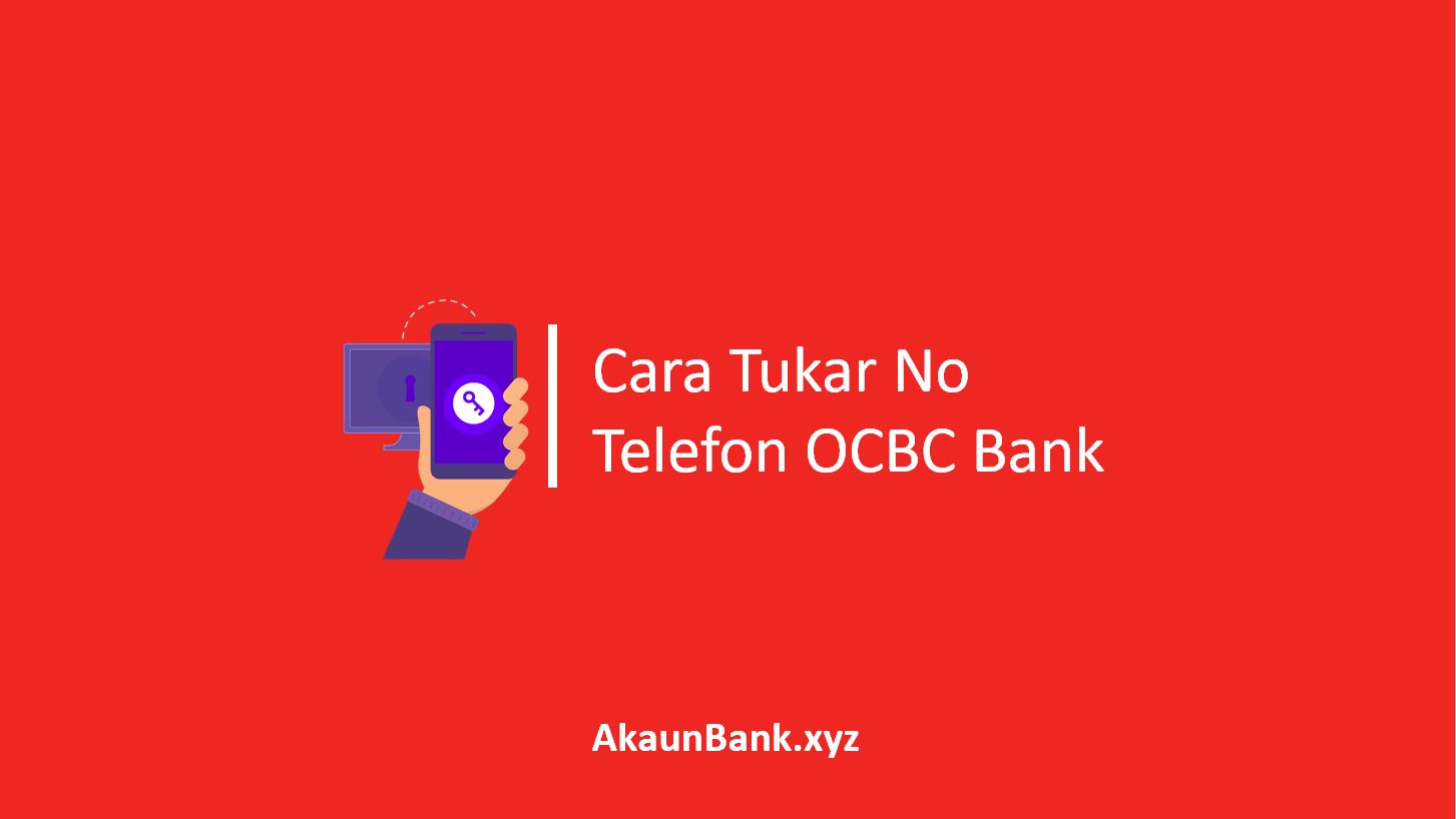 Cara Tukar No Telefon OCBC Bank