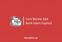 Cara Renew Kad Bank Islam Expired