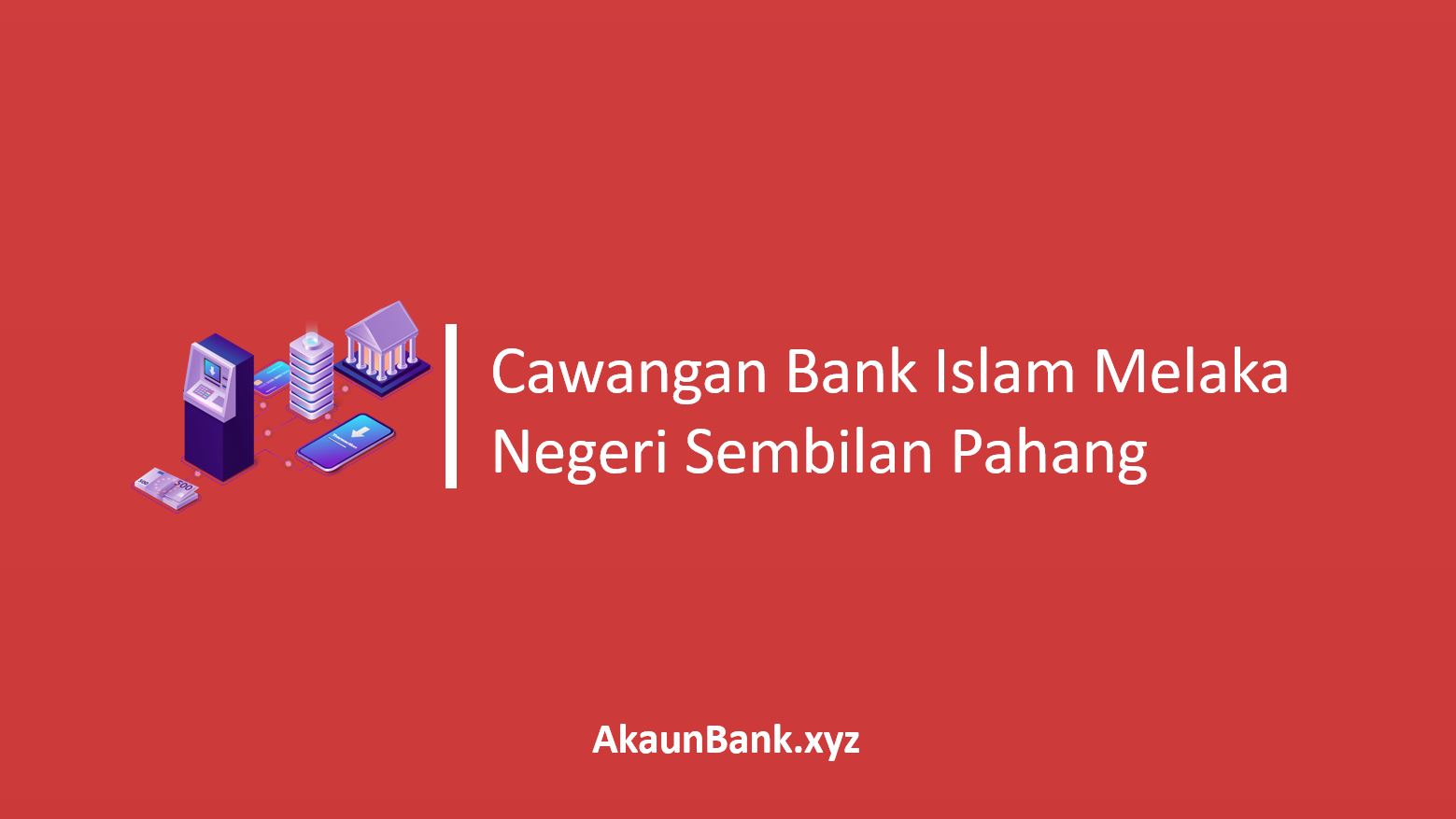 Cawangan Bank Islam Melaka Negeri Sembilan Pahang