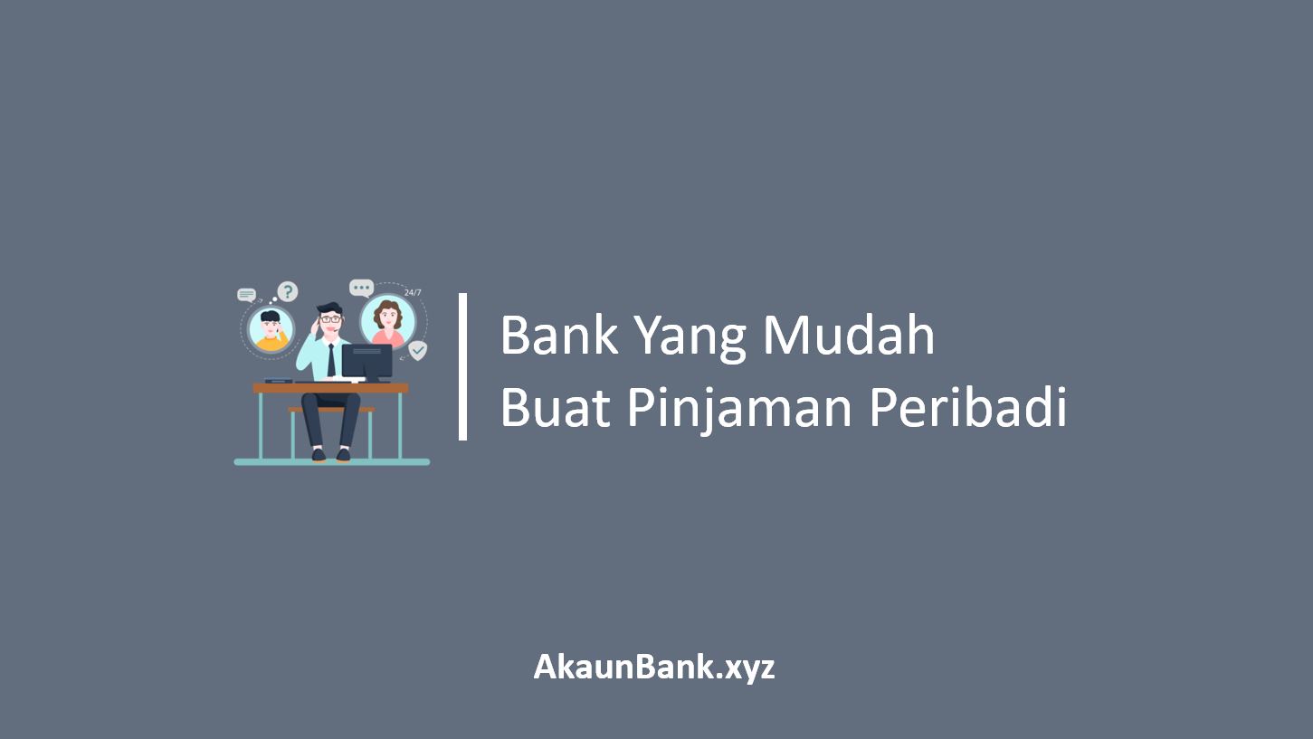 Bank Yang Mudah Buat Pinjaman Peribadi