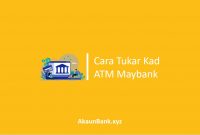 Cara Tukar Kad ATM Maybank