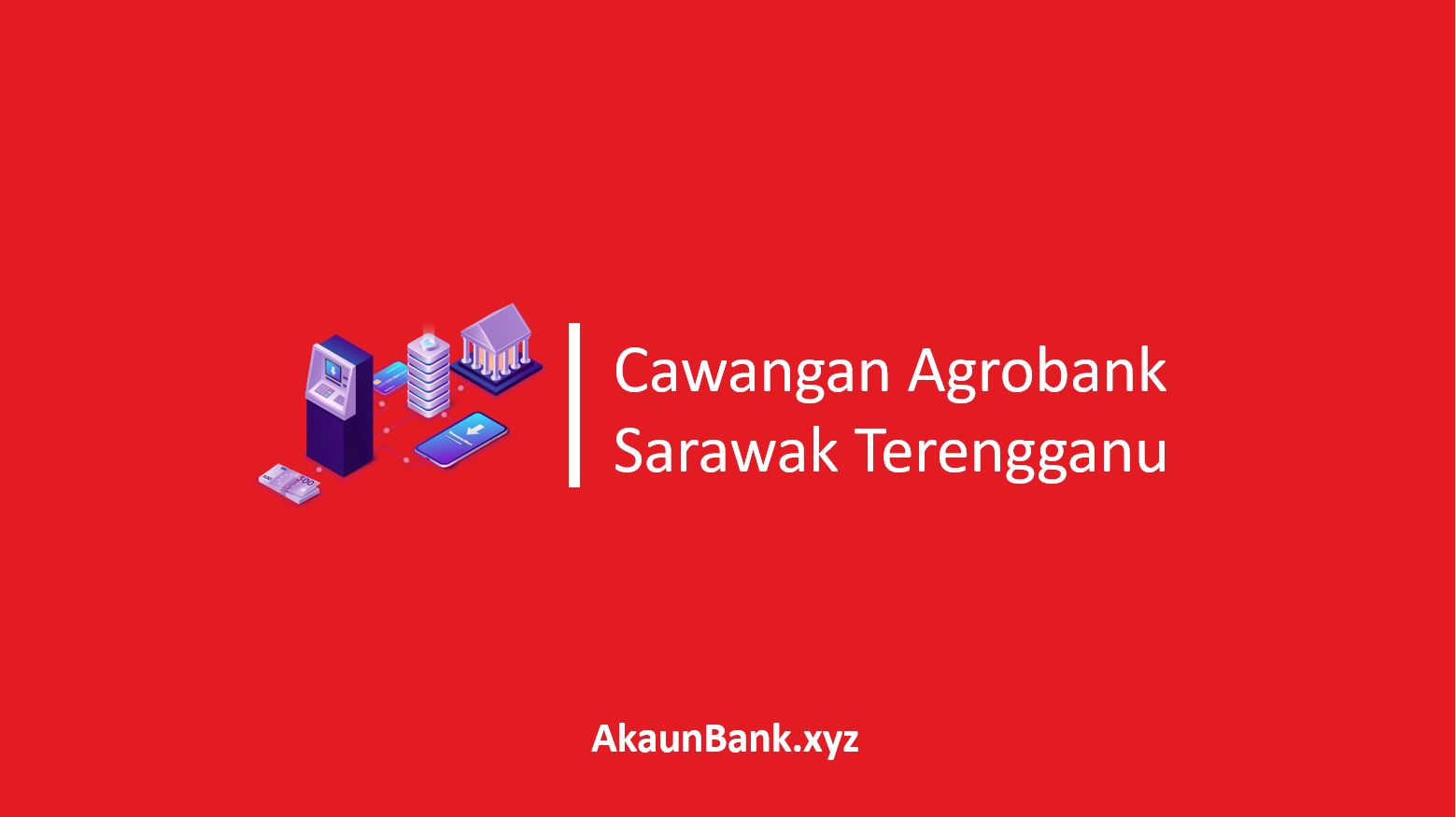 Cawangan Agrobank Sarawak Terengganu