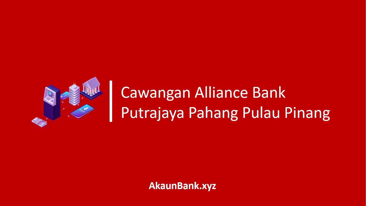Cawangan Alliance Bank Putrajaya Pahang Pulau Pinang