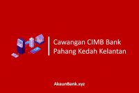 Cawangan CIMB Bank Pahang Kedah Kelantan