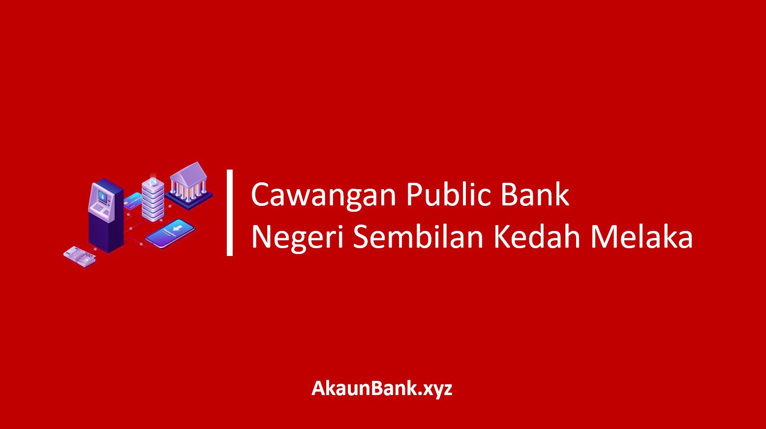 Cawangan Public Bank Negeri Sembilan Kedah Melaka
