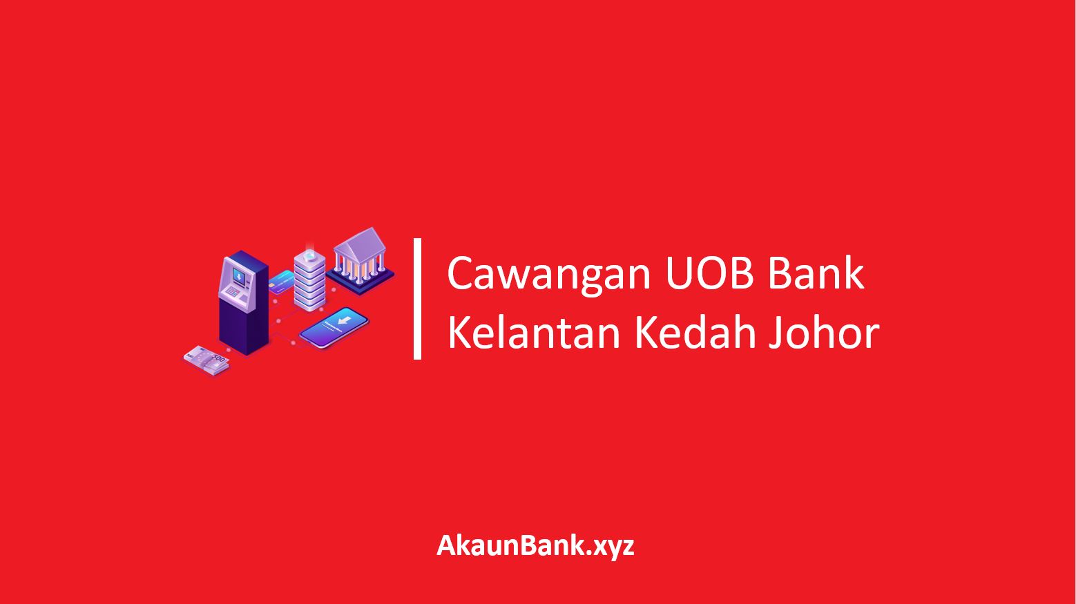 Cawangan UOB Bank Kelantan Kedah Johor