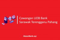 Cawangan UOB Bank Sarawak Terengganu Pahang