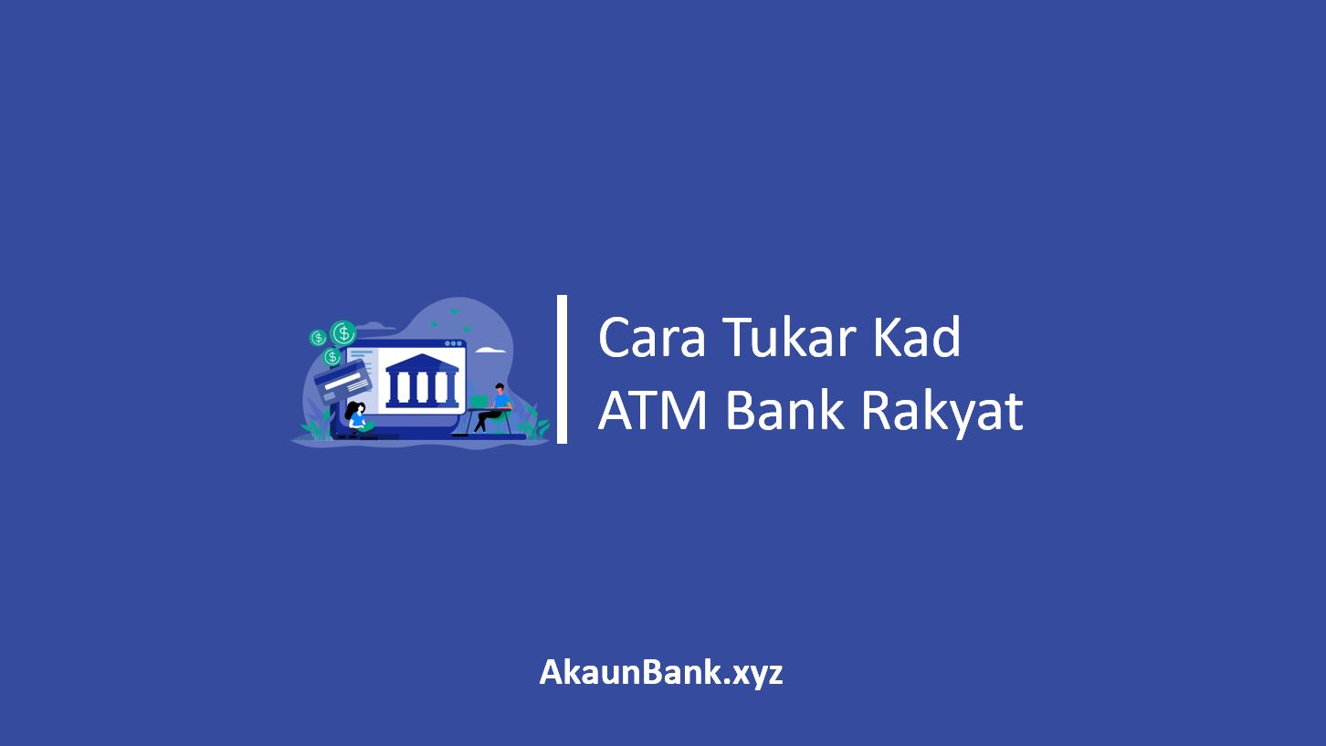 Cara Tukar Kad ATM Bank Rakyat