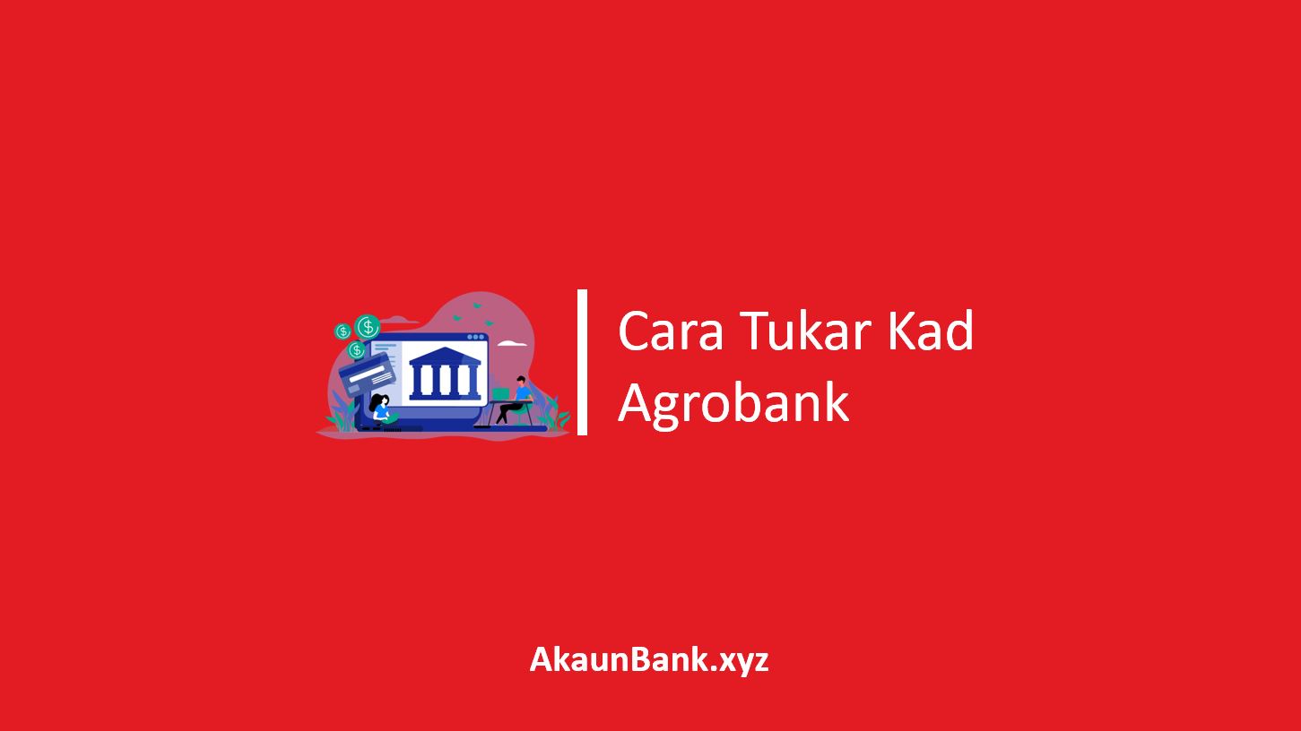 Cara Tukar Kad Debit Agrobank
