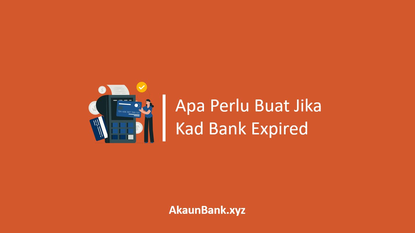 Apa Perlu Buat Jika Kad Bank Expired
