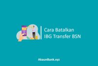 Cara Batalkan IBG Transfer BSN