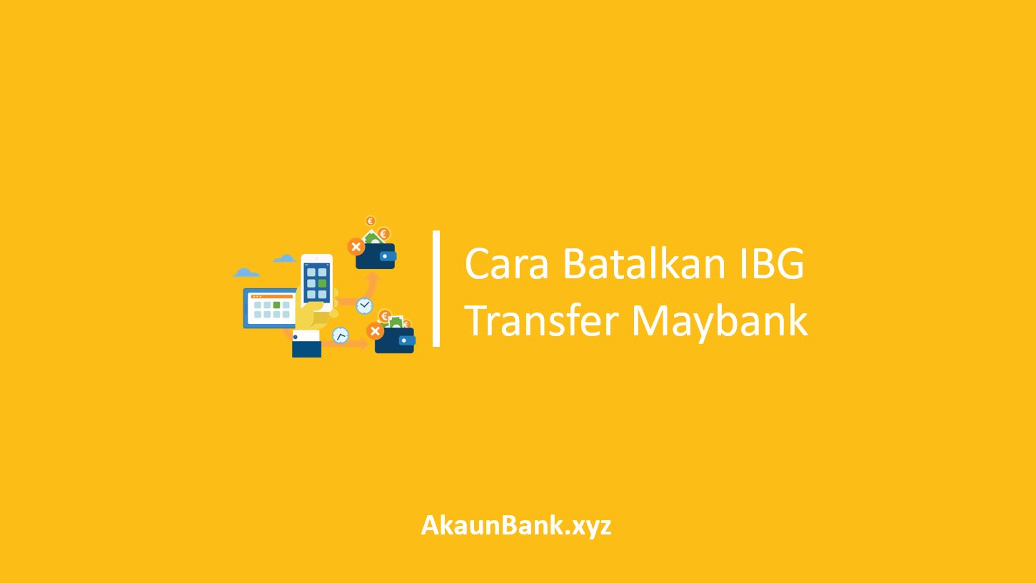 Cara Batalkan IBG Transfer Maybank