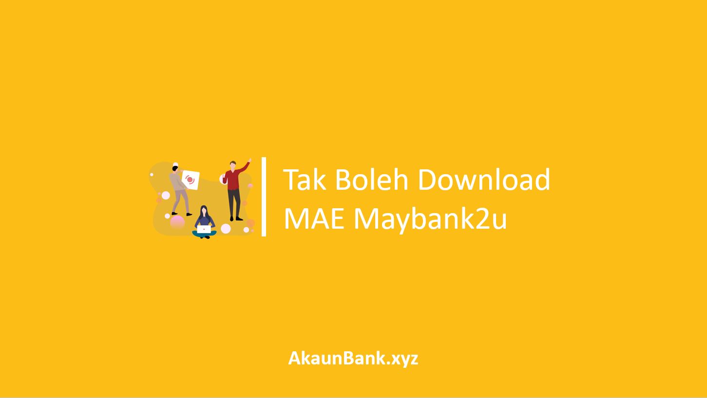 Kenapa Tak Boleh Download MAE Maybank2u