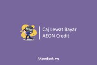 Caj Lewat Bayar AEON Credit