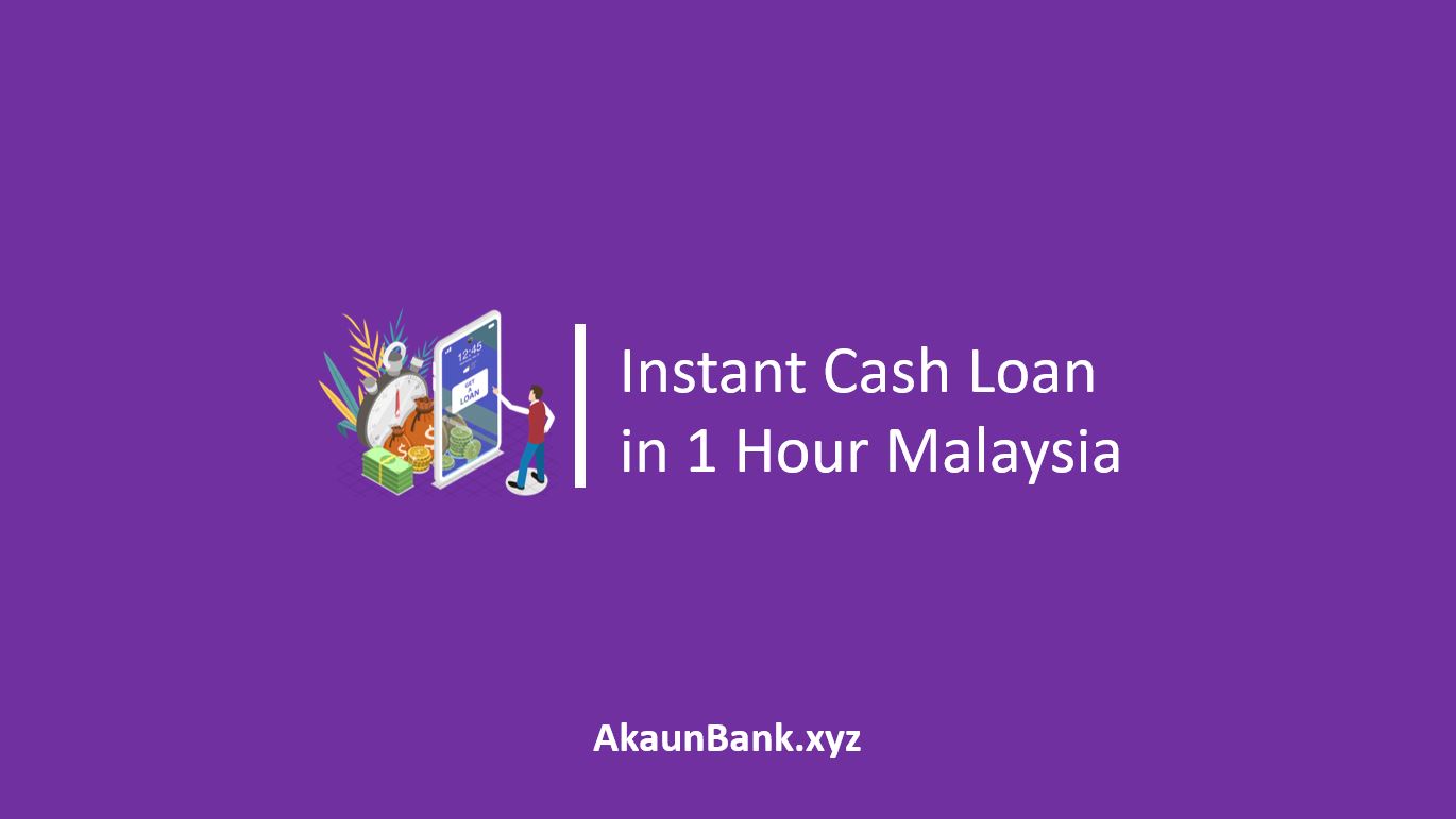 Instant Cash Loan in 1 Hour Malaysia